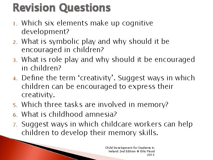 Revision Questions 1. 2. 3. 4. 5. 6. 7. Which six elements make up