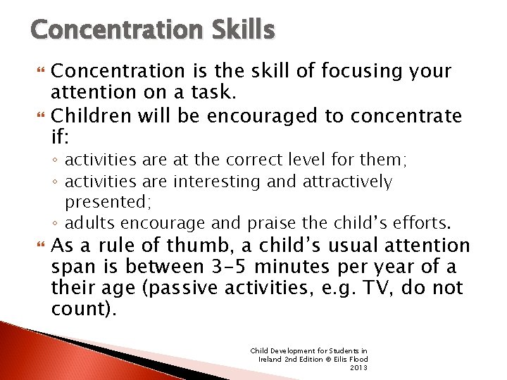 Concentration Skills Concentration is the skill of focusing your attention on a task. Children