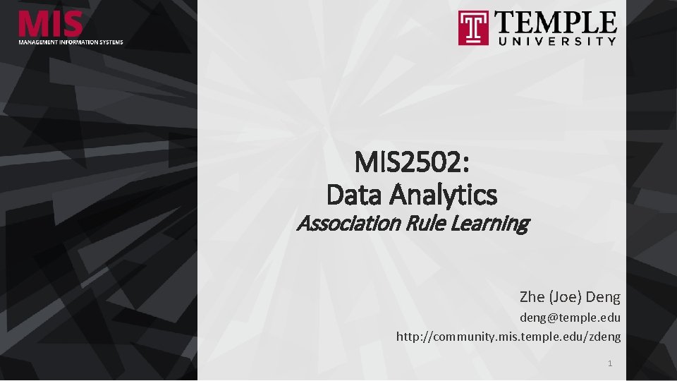 MIS 2502: Data Analytics Association Rule Learning Zhe (Joe) Deng deng@temple. edu http: //community.