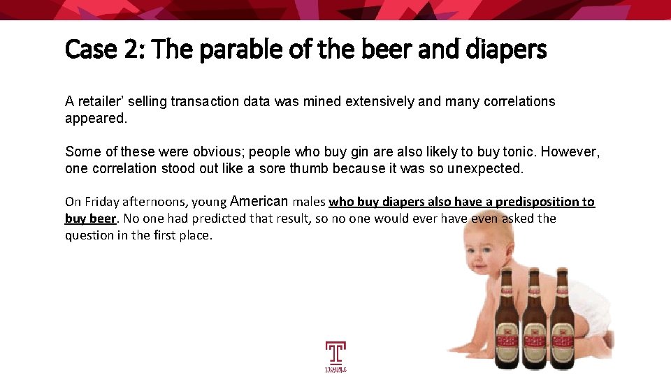 Case 2: The parable of the beer and diapers A retailer’ selling transaction data