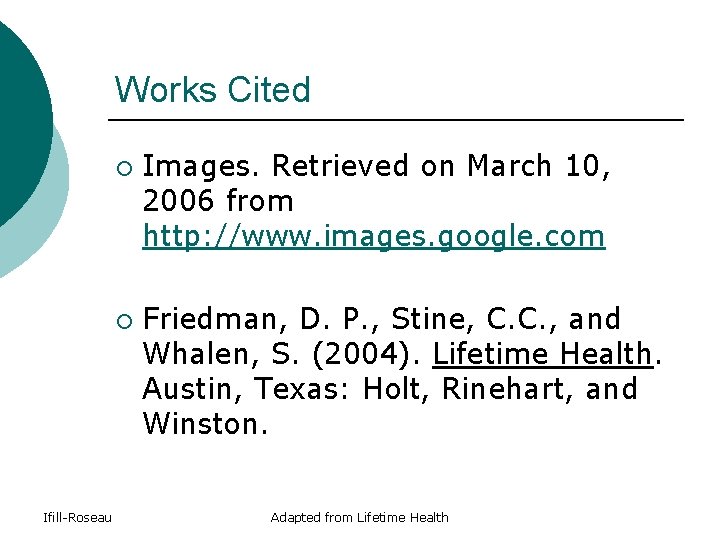 Works Cited ¡ ¡ Ifill-Roseau Images. Retrieved on March 10, 2006 from http: //www. Works Cited ¡ ¡ Ifill-Roseau Images. Retrieved on March 10, 2006 from http: //www.