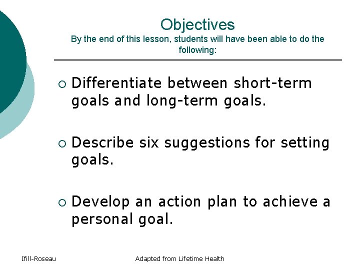 Objectives By the end of this lesson, students will have been able to do Objectives By the end of this lesson, students will have been able to do