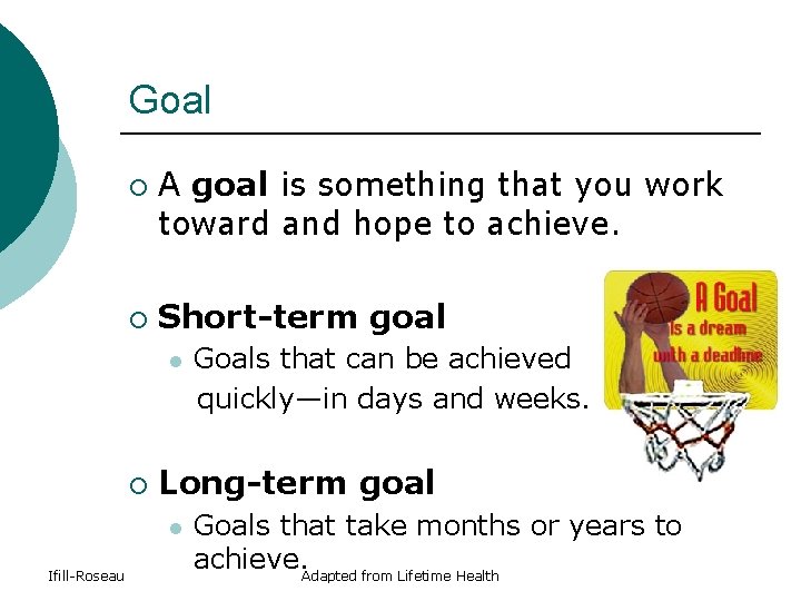 Goal ¡ ¡ A goal is something that you work toward and hope to Goal ¡ ¡ A goal is something that you work toward and hope to