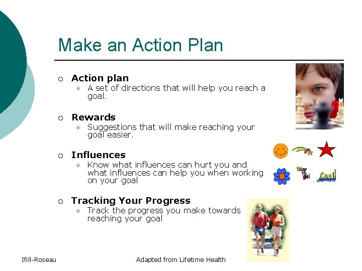 Make an Action Plan ¡ Action plan l ¡ Rewards l ¡ Know what Make an Action Plan ¡ Action plan l ¡ Rewards l ¡ Know what