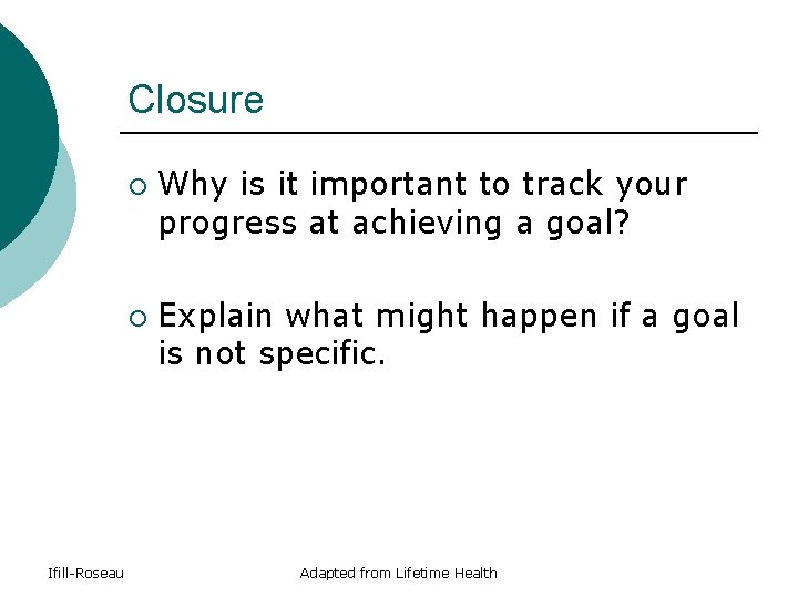 Closure ¡ ¡ Ifill-Roseau Why is it important to track your progress at achieving Closure ¡ ¡ Ifill-Roseau Why is it important to track your progress at achieving