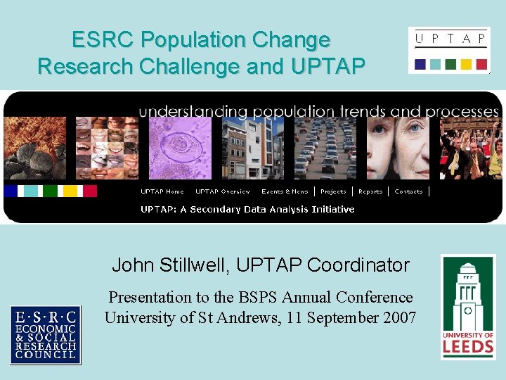 ESRC Population Change Research Challenge and UPTAP John Stillwell, UPTAP Coordinator Presentation to the
