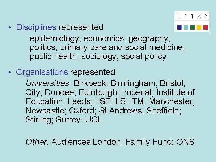  • Disciplines represented epidemiology; economics; geography; politics; primary care and social medicine; public