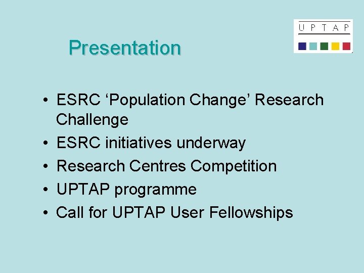 Presentation • ESRC ‘Population Change’ Research Challenge • ESRC initiatives underway • Research Centres