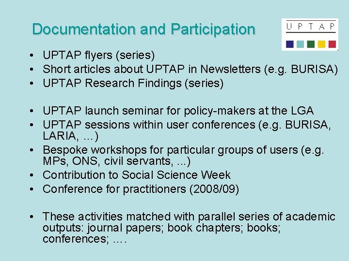 Documentation and Participation • UPTAP flyers (series) • Short articles about UPTAP in Newsletters