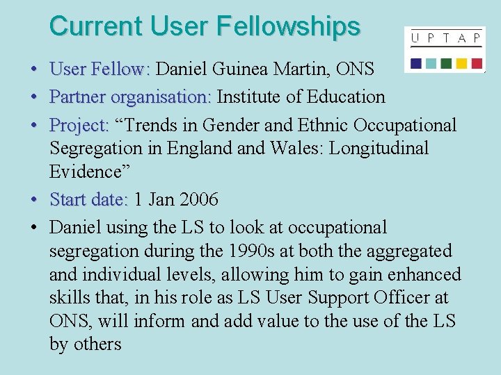 Current User Fellowships • • • User Fellow: Daniel Guinea Martin, ONS Partner organisation: