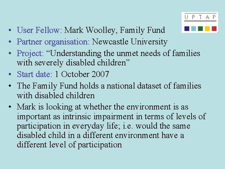  • • • User Fellow: Mark Woolley, Family Fund Partner organisation: Newcastle University