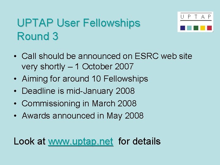 UPTAP User Fellowships Round 3 • Call should be announced on ESRC web site