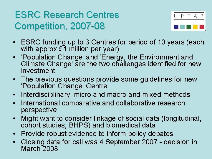 ESRC Research Centres Competition, 2007 -08 • ESRC funding up to 3 Centres for