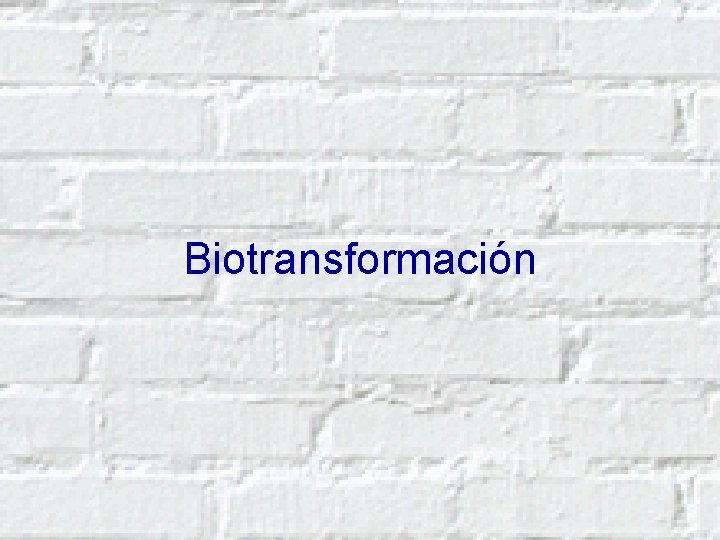 Biotransformación 