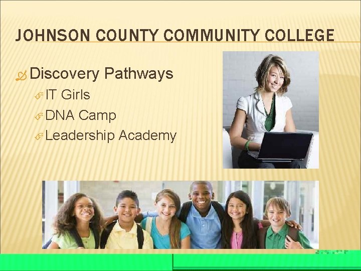 JOHNSON COUNTY COMMUNITY COLLEGE Discovery Pathways IT Girls DNA Camp Leadership Academy 