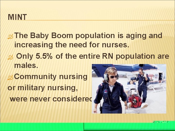 MINT The Baby Boom population is aging and increasing the need for nurses. Only