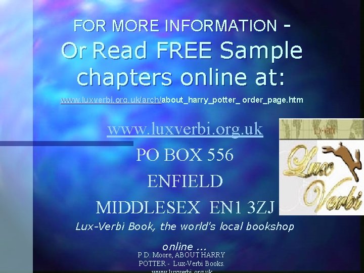 Or Read FREE Sample chapters online at: FOR MORE INFORMATION www. luxverbi. org. uk/arch/about_harry_potter_