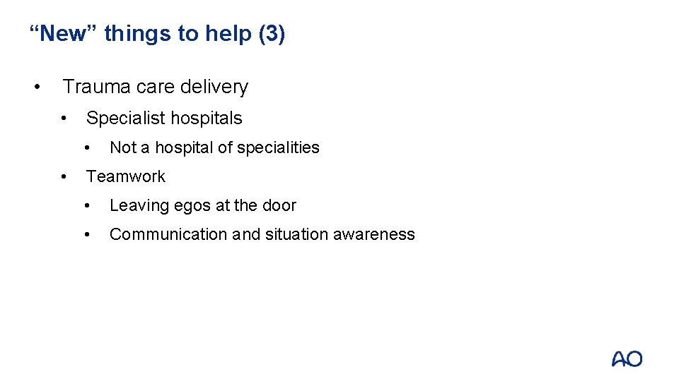 “New” things to help (3) • Trauma care delivery • Specialist hospitals • • “New” things to help (3) • Trauma care delivery • Specialist hospitals • •