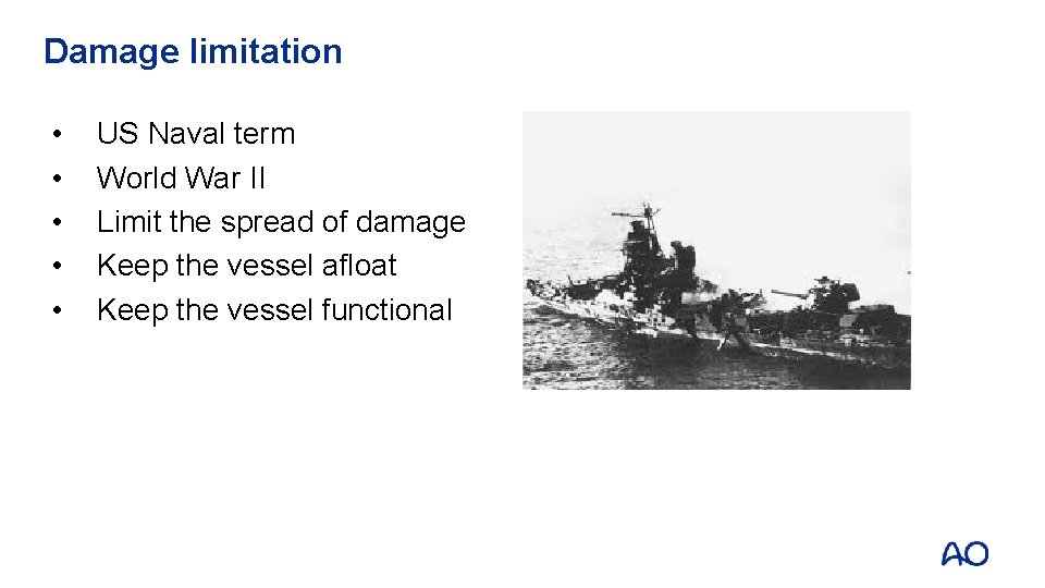 Damage limitation • • • US Naval term World War II Limit the spread Damage limitation • • • US Naval term World War II Limit the spread