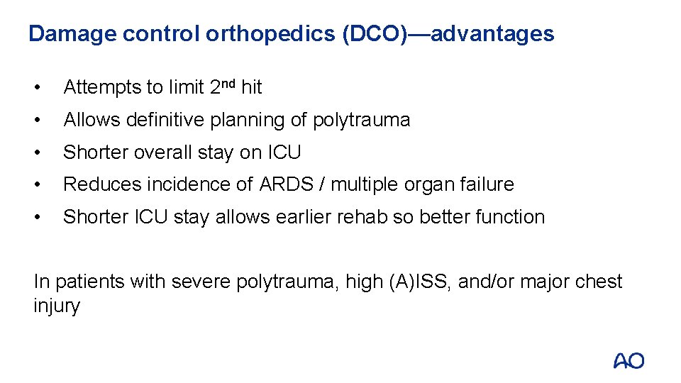 Damage control orthopedics (DCO)—advantages • Attempts to limit 2 nd hit • Allows definitive Damage control orthopedics (DCO)—advantages • Attempts to limit 2 nd hit • Allows definitive