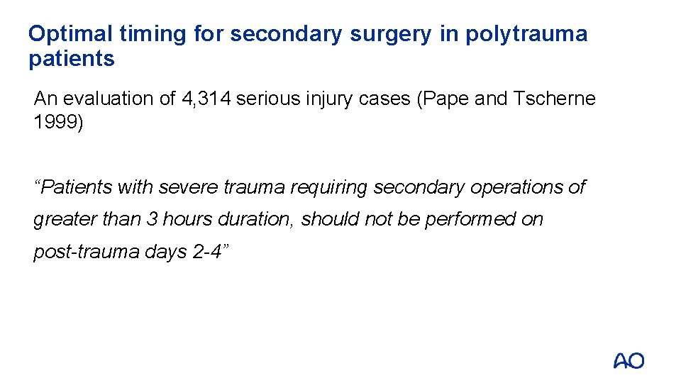Optimal timing for secondary surgery in polytrauma patients An evaluation of 4, 314 serious Optimal timing for secondary surgery in polytrauma patients An evaluation of 4, 314 serious