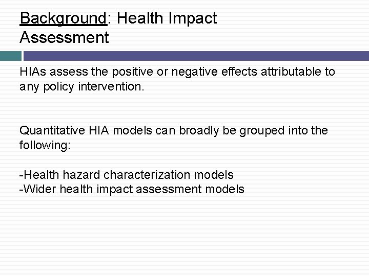 Background: Health Impact Assessment HIAs assess the positive or negative effects attributable to any