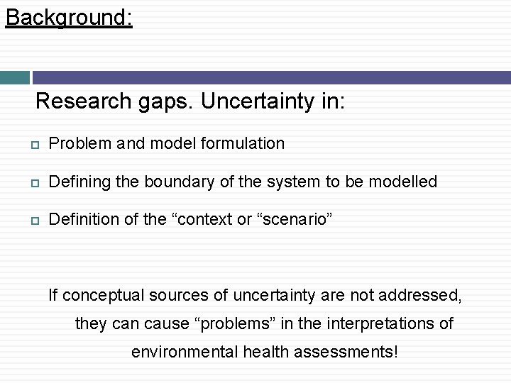 Background: Research gaps. Uncertainty in: Problem and model formulation Defining the boundary of the