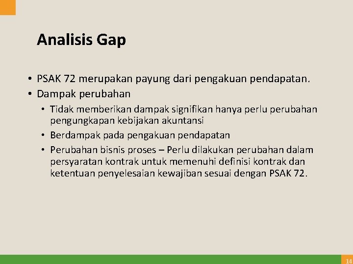 Analisis Gap • PSAK 72 merupakan payung dari pengakuan pendapatan. • Dampak perubahan •