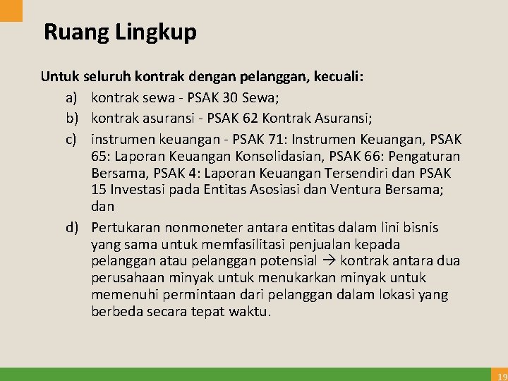 Ruang Lingkup Untuk seluruh kontrak dengan pelanggan, kecuali: a) kontrak sewa - PSAK 30