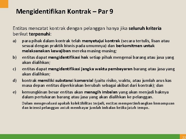 Mengidentifikan Kontrak – Par 9 Entitas mencatat kontrak dengan pelanggan hanya jika seluruh kriteria