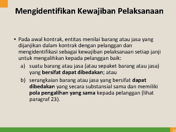 Mengidentifikan Kewajiban Pelaksanaan • Pada awal kontrak, entitas menilai barang atau jasa yang dijanjikan