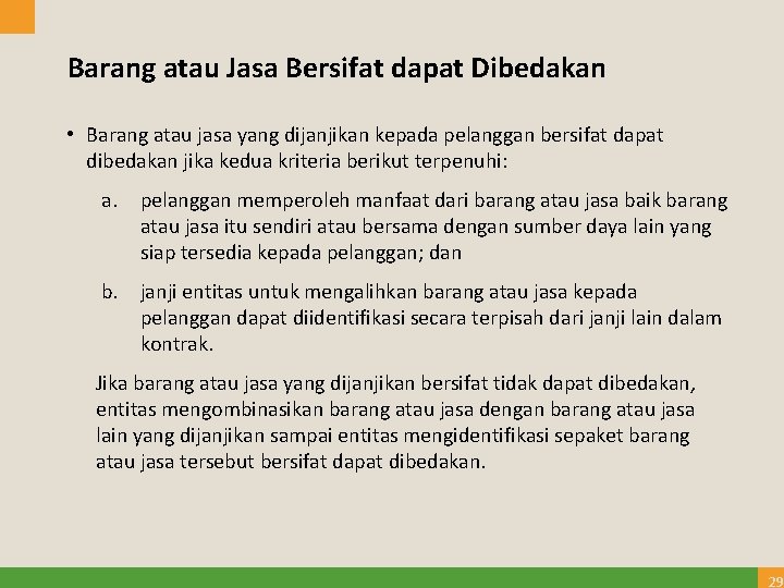 Barang atau Jasa Bersifat dapat Dibedakan • Barang atau jasa yang dijanjikan kepada pelanggan