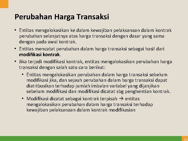 Perubahan Harga Transaksi • Entitas mengalokasikan ke dalam kewajiban pelaksanaan dalam kontrak perubahan selanjutnya