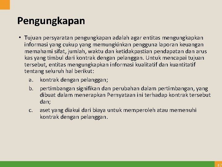 Pengungkapan • Tujuan persyaratan pengungkapan adalah agar entitas mengungkapkan informasi yang cukup yang memungkinkan