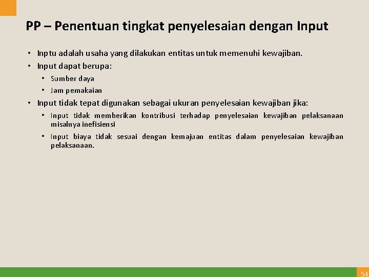 PP – Penentuan tingkat penyelesaian dengan Input • Inptu adalah usaha yang dilakukan entitas