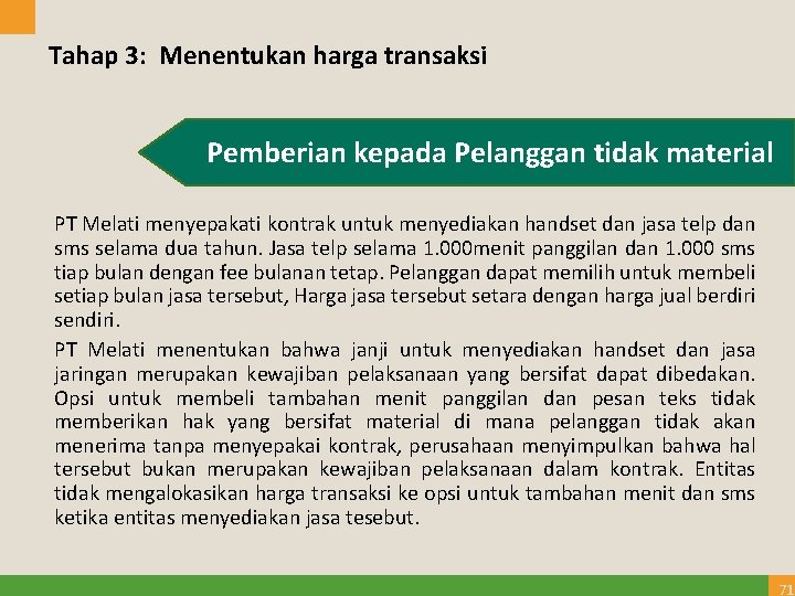 Tahap 3: Menentukan harga transaksi Pemberian kepada Pelanggan tidak material PT Melati menyepakati kontrak