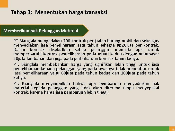 Tahap 3: Menentukan harga transaksi Memberikan hak Pelanggan Material PT Bianglala mengadakan 200 kontrak