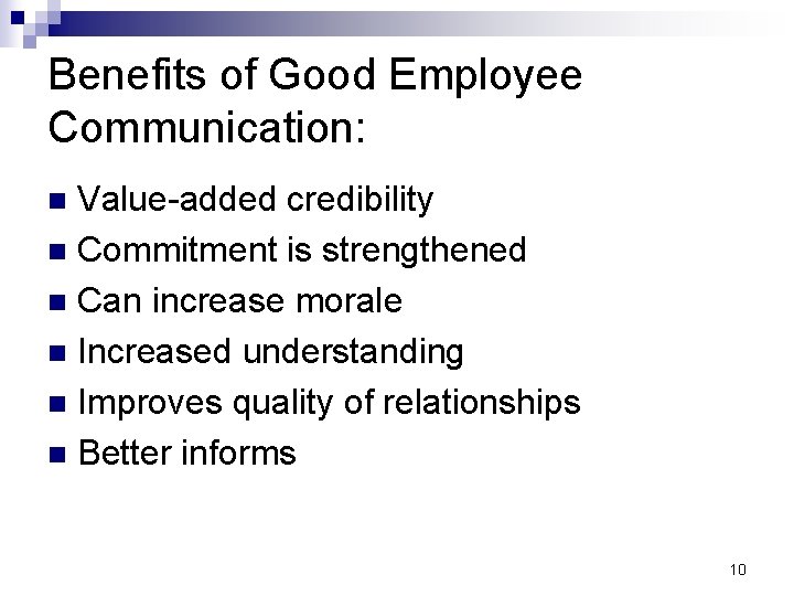 Benefits of Good Employee Communication: Value-added credibility n Commitment is strengthened n Can increase