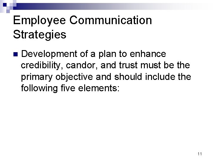 Employee Communication Strategies n Development of a plan to enhance credibility, candor, and trust