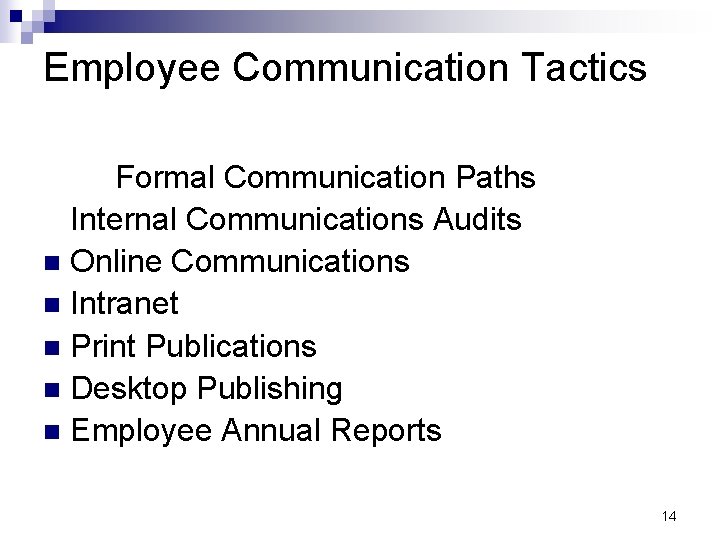 Employee Communication Tactics Formal Communication Paths Internal Communications Audits n Online Communications n Intranet