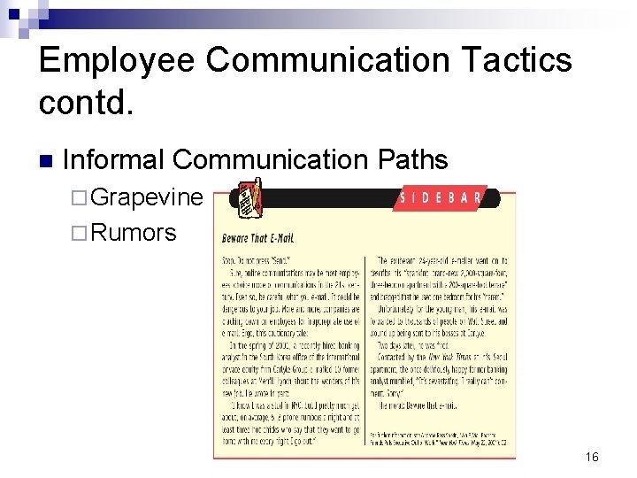 Employee Communication Tactics contd. n Informal Communication Paths ¨ Grapevine ¨ Rumors 16 