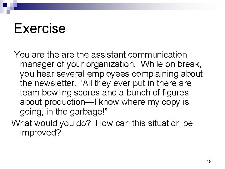 Exercise You are the assistant communication manager of your organization. While on break, you