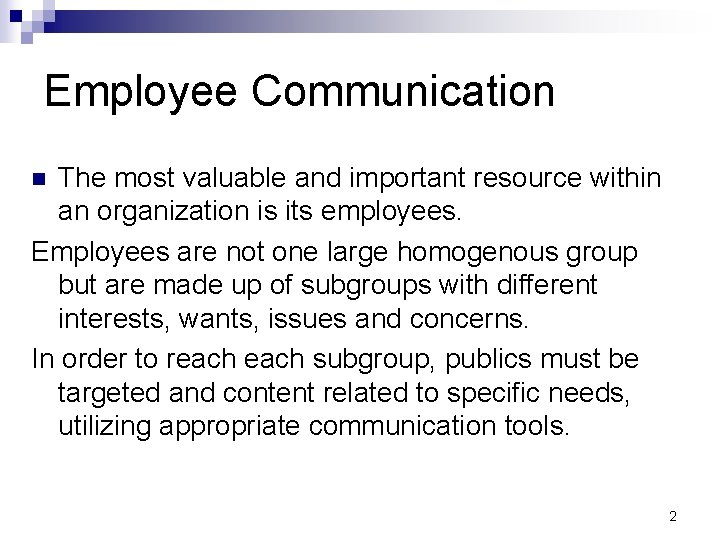 Employee Communication The most valuable and important resource within an organization is its employees.