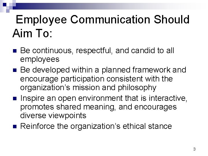 Employee Communication Should Aim To: n n Be continuous, respectful, and candid to all