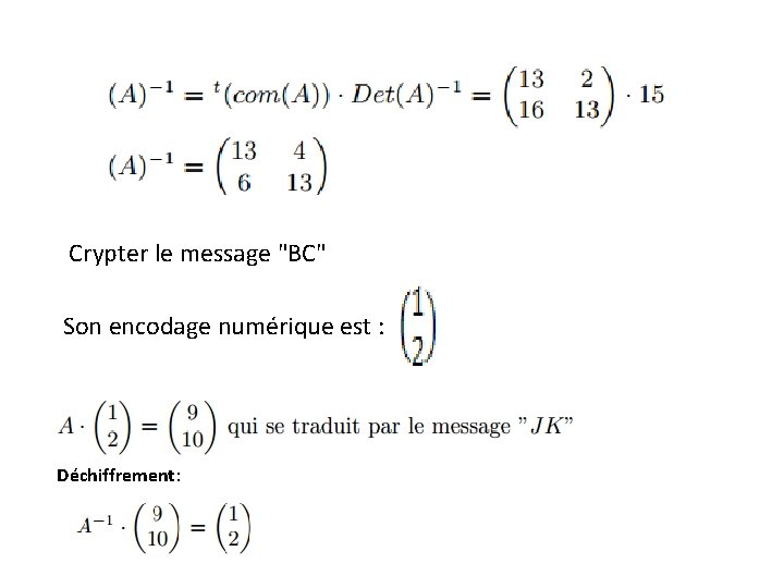 Crypter le message "BC" Son encodage numérique est : Déchiffrement: 