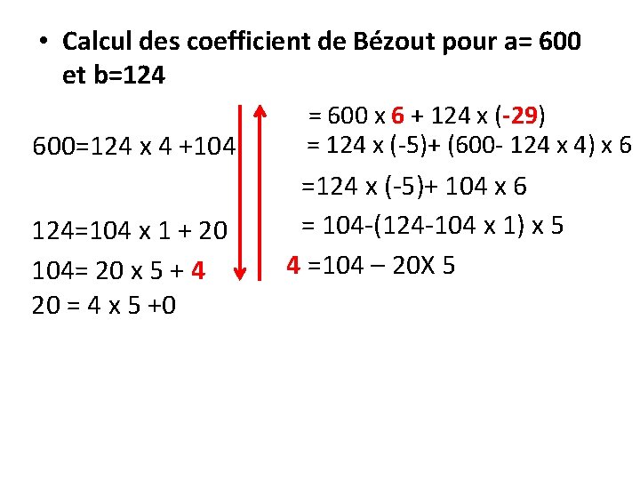  • Calcul des coefficient de Bézout pour a= 600 et b=124 600=124 x