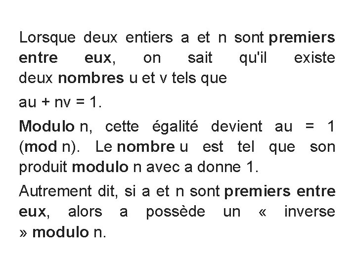 Lorsque deux entiers a et n sont premiers entre eux, on sait qu'il existe