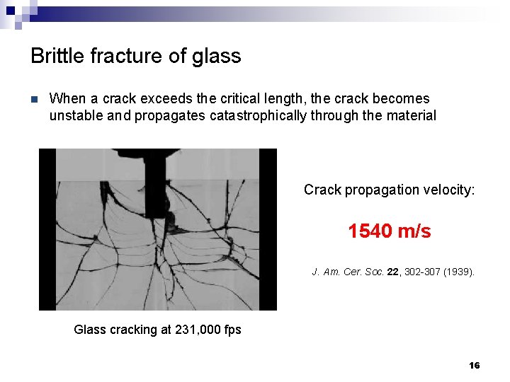 Brittle fracture of glass n When a crack exceeds the critical length, the crack