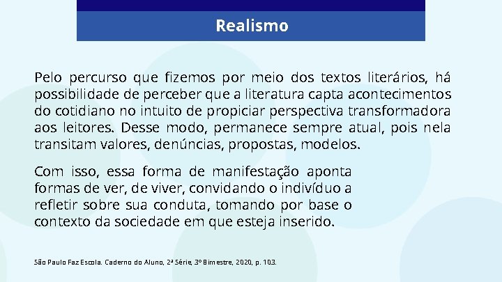 Realismo Pelo percurso que fizemos por meio dos textos literários, há possibilidade de perceber