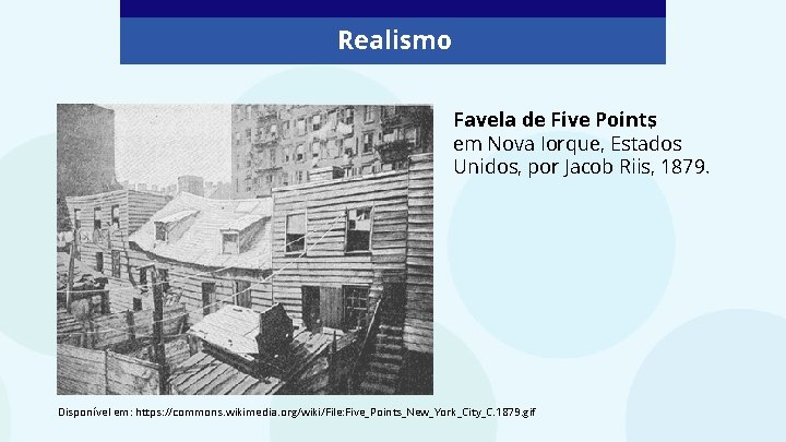 Realismo Favela de Five Points, em Nova Iorque, Estados Unidos, por Jacob Riis, 1879.